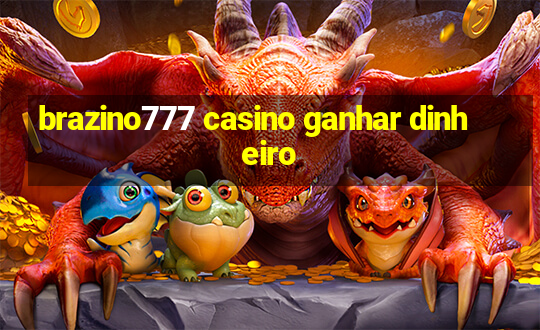 brazino777 casino ganhar dinheiro