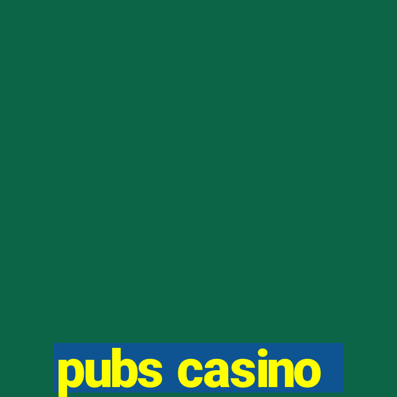 pubs casino