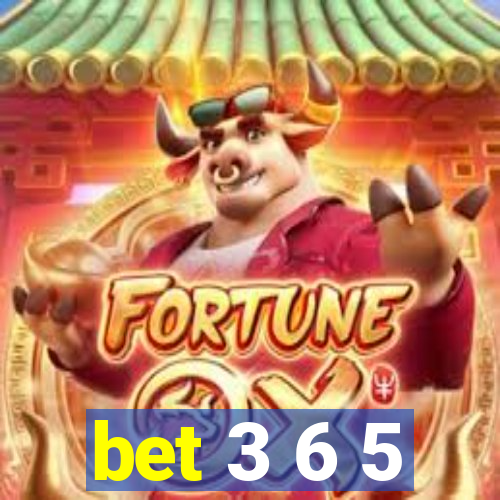 bet 3 6 5