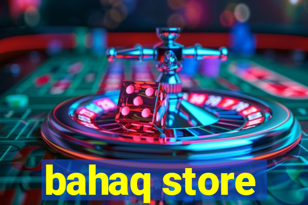 bahaq store