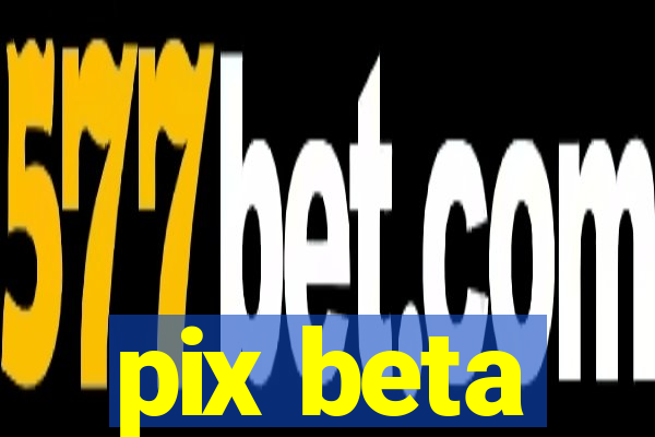 pix beta