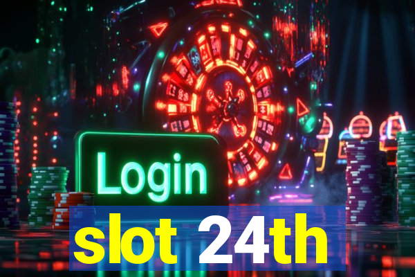 slot 24th