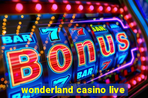 wonderland casino live