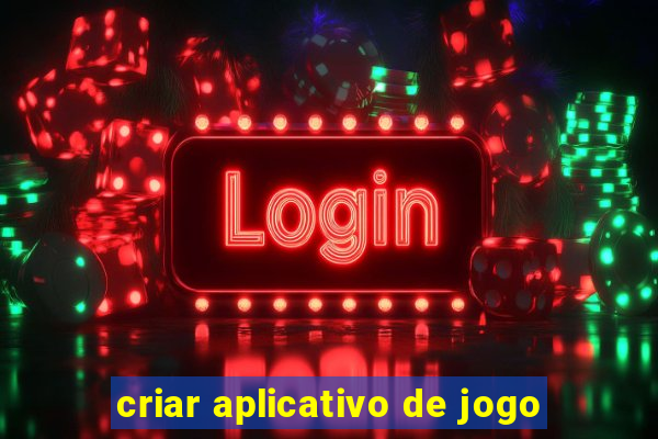 criar aplicativo de jogo