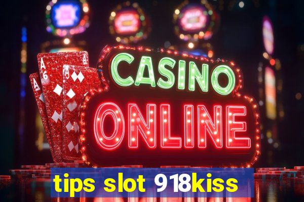 tips slot 918kiss