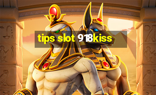 tips slot 918kiss