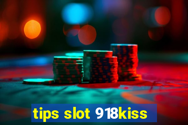 tips slot 918kiss