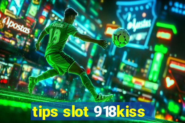 tips slot 918kiss