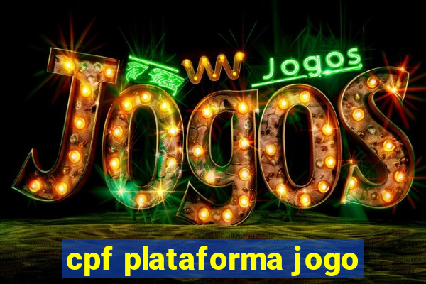 cpf plataforma jogo