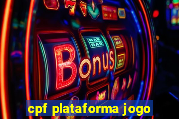 cpf plataforma jogo