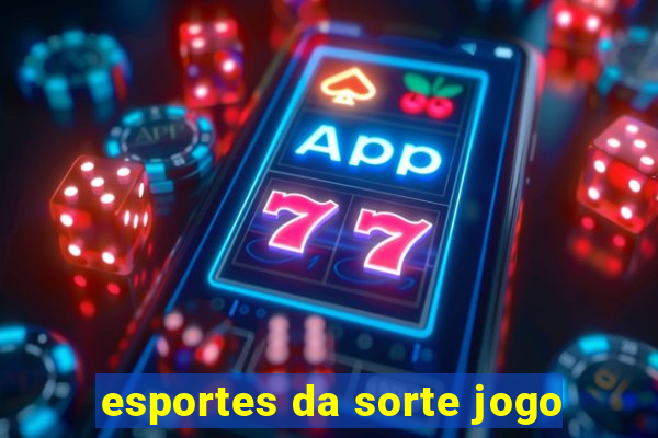 esportes da sorte jogo