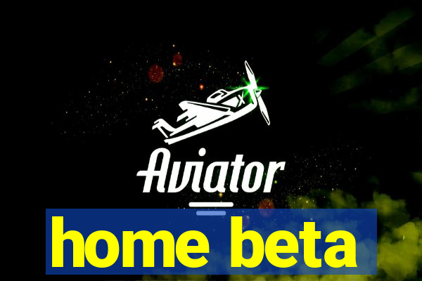 home beta