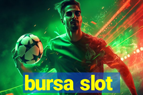 bursa slot