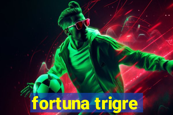 fortuna trigre