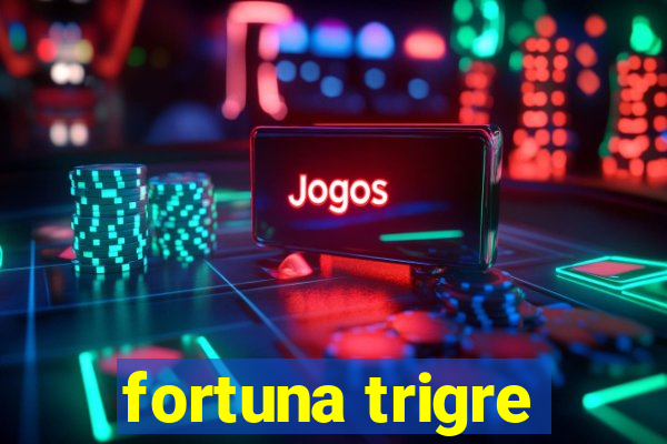 fortuna trigre