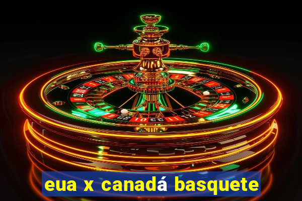 eua x canadá basquete