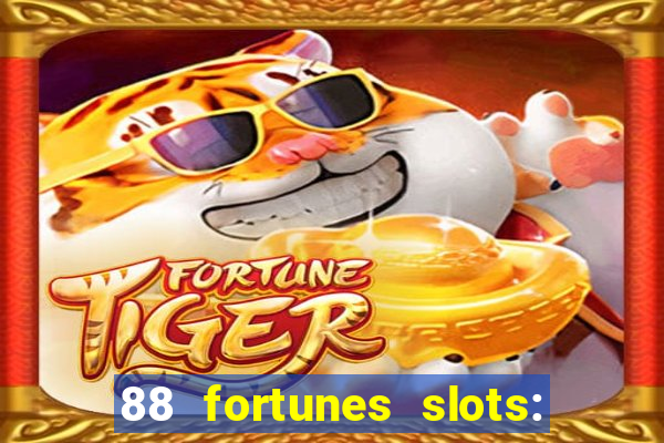 88 fortunes slots: ca?a-niquel gratis