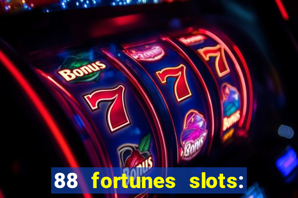 88 fortunes slots: ca?a-niquel gratis