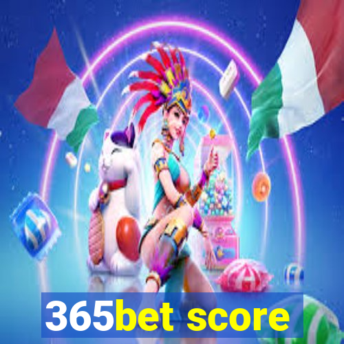 365bet score