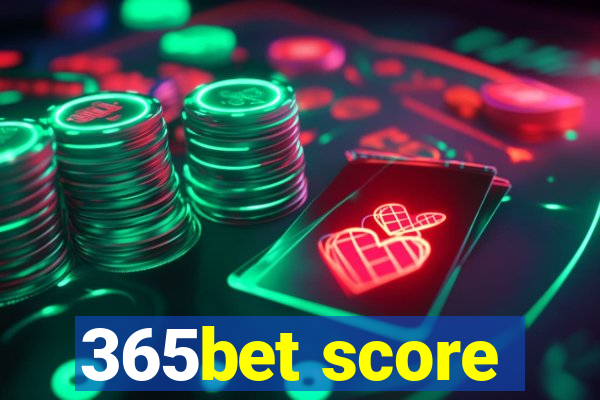 365bet score