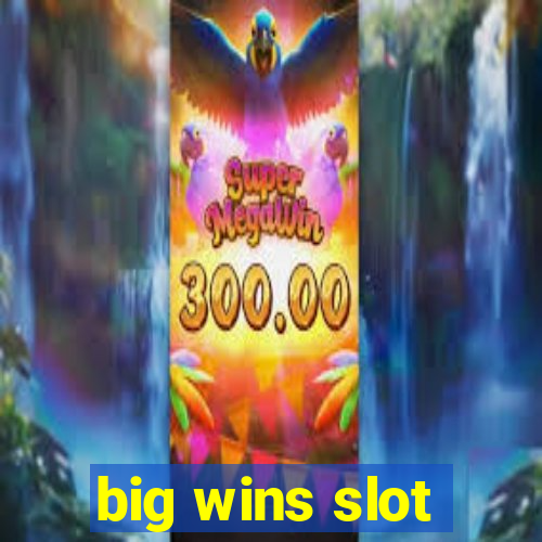 big wins slot