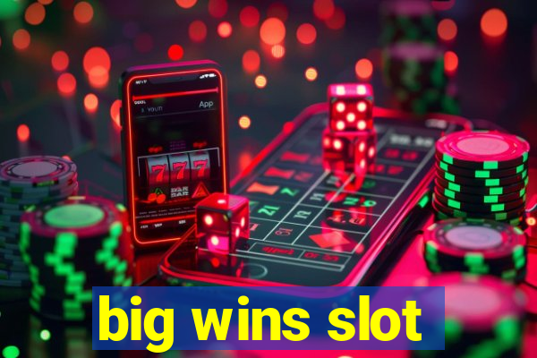 big wins slot