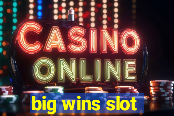 big wins slot