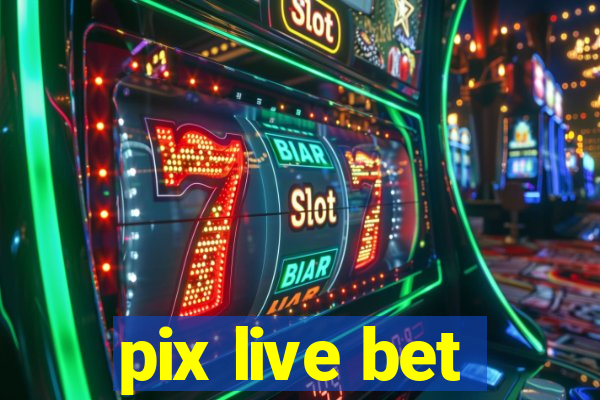 pix live bet