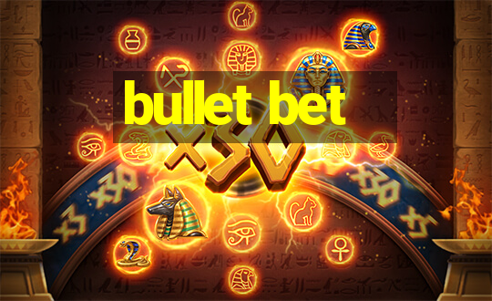 bullet bet