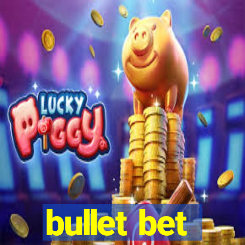 bullet bet