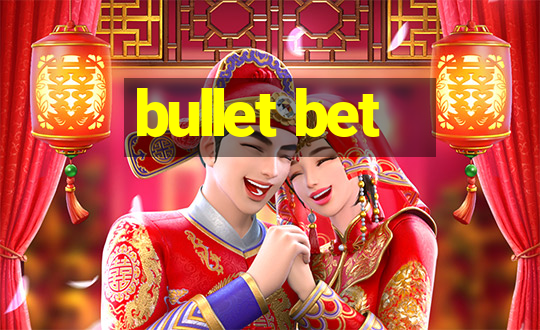 bullet bet