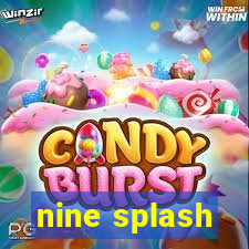 nine splash