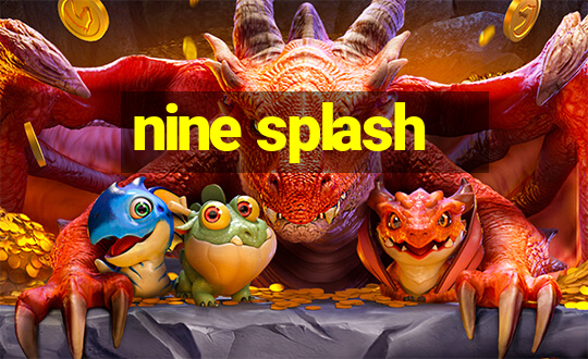 nine splash