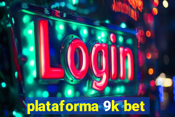 plataforma 9k bet