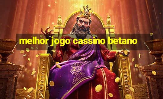 melhor jogo cassino betano