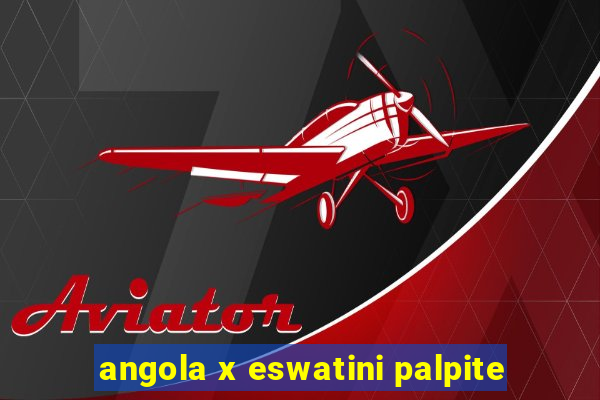 angola x eswatini palpite