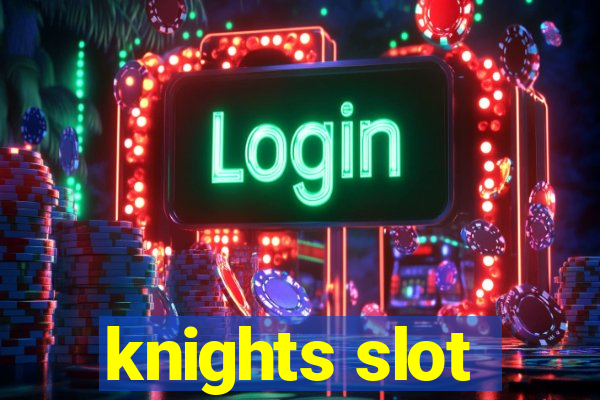 knights slot