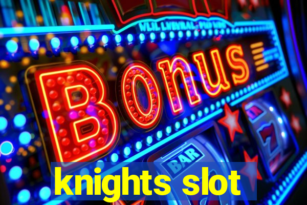 knights slot