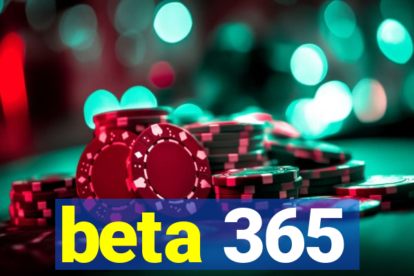 beta 365