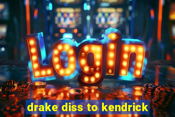 drake diss to kendrick