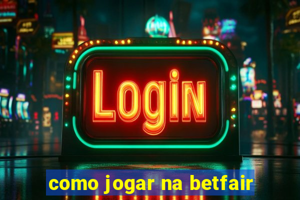 como jogar na betfair