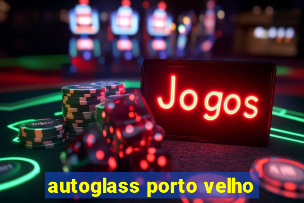 autoglass porto velho