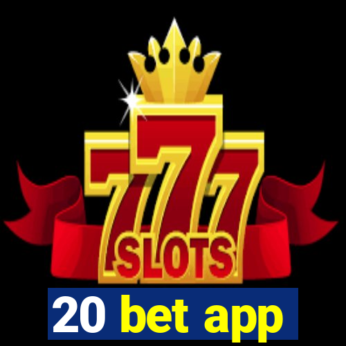 20 bet app