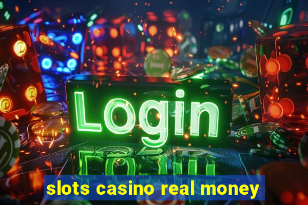 slots casino real money