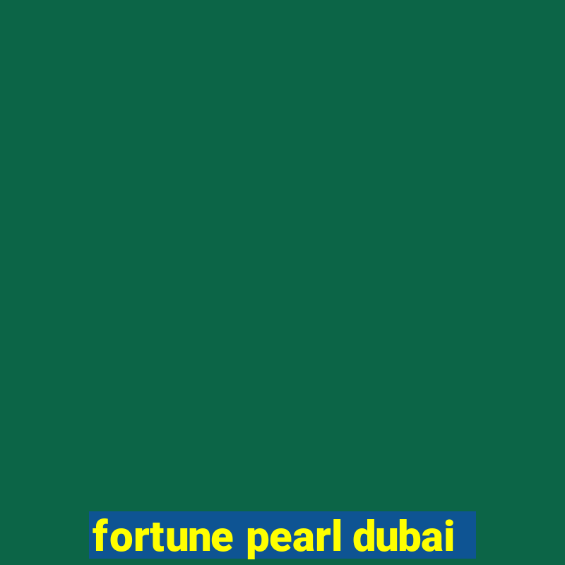 fortune pearl dubai