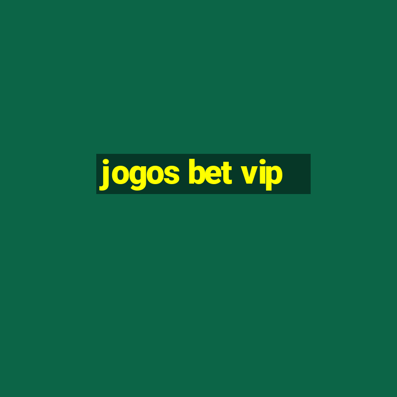 jogos bet vip