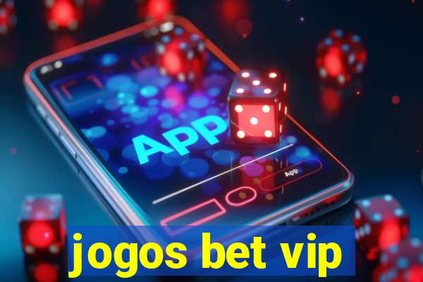 jogos bet vip