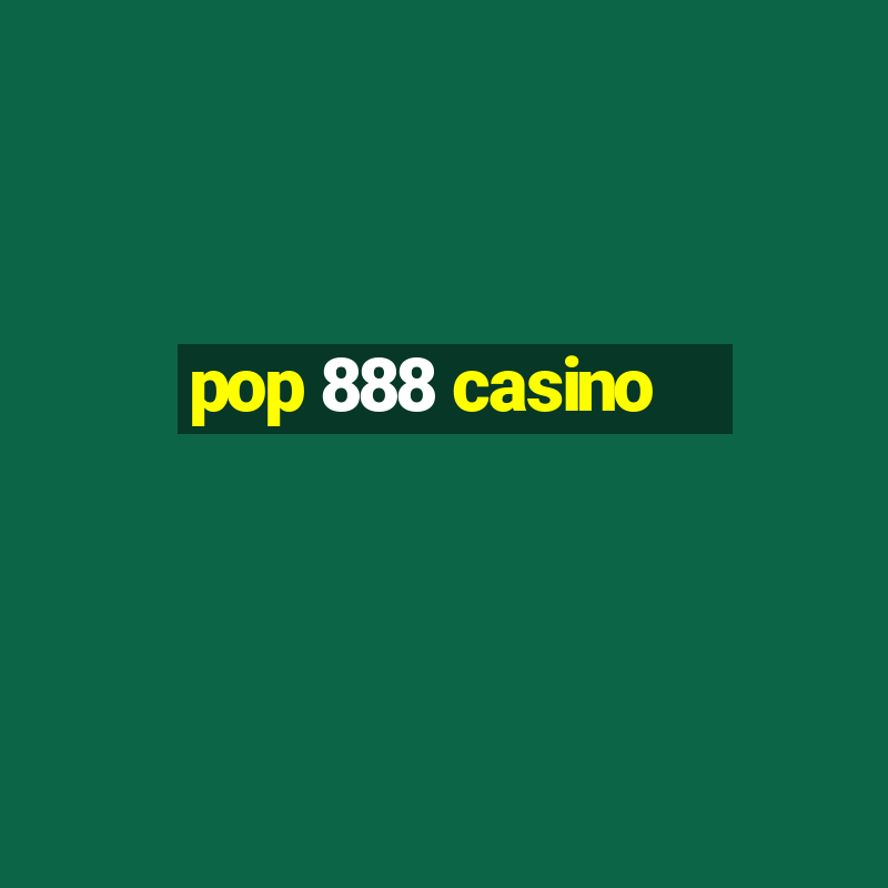 pop 888 casino