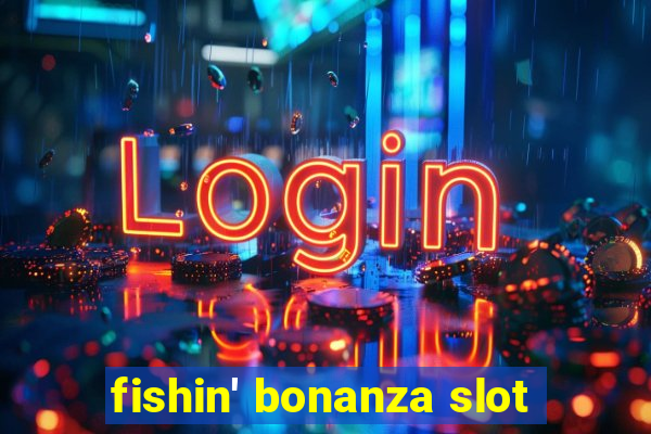 fishin' bonanza slot