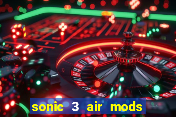 sonic 3 air mods extra slot shadow